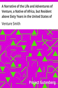 A Narrative of the Life and Adventures of Venture, a Native of Africa, but Resident above Sixty Years in the United States of America, Related by Himself — Venture Smith cover