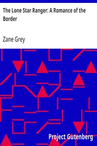 The Lone Star Ranger: A Romance of the Border — Zane Grey cover