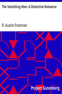 The Vanishing Man: A Detective Romance — R. Austin (Richard Austin) Freeman cover