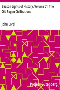 Beacon Lights of History, Volume 01: The Old Pagan Civilizations — John Lord cover