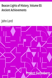 Beacon Lights of History, Volume 03: Ancient Achievements — John Lord cover
