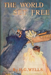 The World Set Free — H. G. (Herbert George) Wells cover