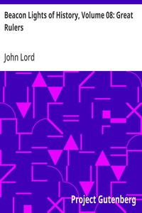 Beacon Lights of History, Volume 08: Great Rulers — John Lord cover