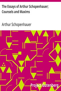 The Essays of Arthur Schopenhauer; Counsels and Maxims — Arthur Schopenhauer cover