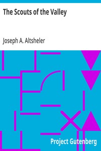 The Scouts of the Valley — Joseph A. (Joseph Alexander) Altsheler cover