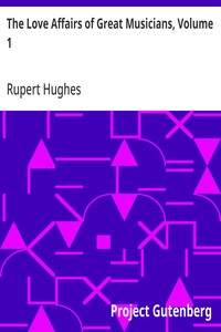 The Love Affairs of Great Musicians, Volume 1 — Rupert Hughes cover
