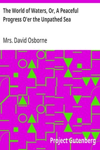 The World of Waters, Or, A Peaceful Progress O'er the Unpathed Sea — David, Mrs. (Fanny) Osborne cover