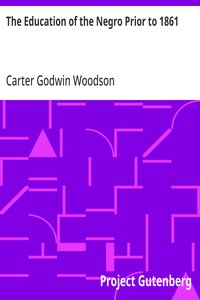 The Education of the Negro Prior to 1861: A History of the Education of the Colored People of the United States from the Beginning of Slavery to the Civil War — Carter Godwin Woodson cover