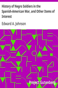 History of Negro Soldiers in the Spanish-American War, and Other Items of Interest — Edward A. (Edward Austin) Johnson cover