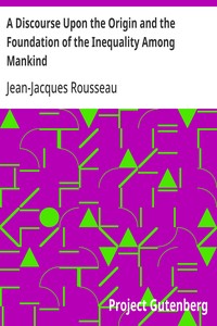 A Discourse Upon the Origin and the Foundation of the Inequality Among Mankind — Jean-Jacques Rousseau cover