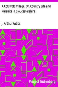 A Cotswold Village; Or, Country Life and Pursuits in Gloucestershire — J. Arthur (Joseph Arthur) Gibbs cover