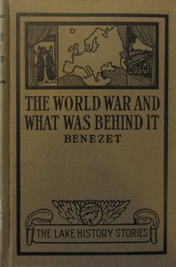 The World War and What was Behind It; Or, The Story of the Map of Europe — Louis Paul Bénézet cover