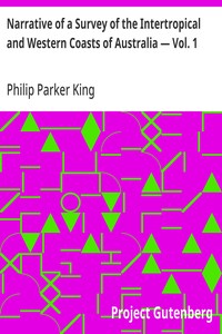 Narrative of a Survey of the Intertropical and Western Coasts of Australia — Vol. 1: Performed between the years 1818 and 1822 — Philip Parker King cover