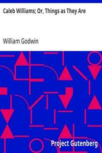 Caleb Williams; Or, Things as They Are — William Godwin cover