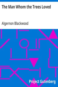 The Man Whom the Trees Loved — Algernon Blackwood cover