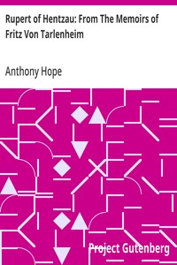 Rupert of Hentzau: From The Memoirs of Fritz Von Tarlenheim: Sequel to The Prisoner of Zenda — Anthony Hope cover