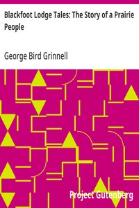 Blackfoot Lodge Tales: The Story of a Prairie People — George Bird Grinnell cover