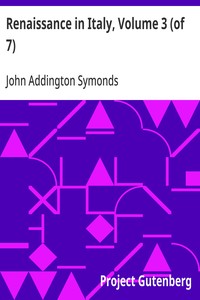 Renaissance in Italy, Volume 3 (of 7): The Fine Arts — John Addington Symonds cover