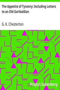The Appetite of Tyranny: Including Letters to an Old Garibaldian — G. K. (Gilbert Keith) Chesterton cover
