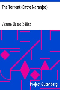 The Torrent (Entre Naranjos) — Vicente Blasco Ibáñez cover