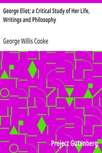 George Eliot; a Critical Study of Her Life, Writings and Philosophy — George Willis Cooke cover