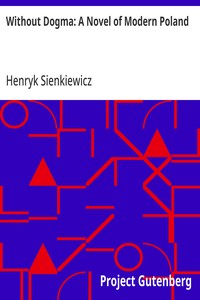 Without Dogma: A Novel of Modern Poland — Henryk Sienkiewicz cover