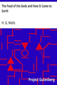 The Food of the Gods and How It Came to Earth — H. G. (Herbert George) Wells cover
