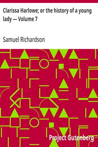 Clarissa Harlowe; or the history of a young lady — Volume 7 — Samuel Richardson cover