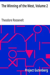 The Winning of the West, Volume 2: From the Alleghanies to the Mississippi, 1777-1783 — Theodore Roosevelt cover