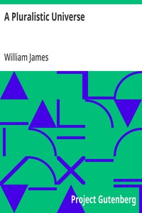 A Pluralistic Universe: Hibbert Lectures at Manchester College on the Present Situation in Philosophy — William James cover