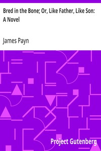 Bred in the Bone; Or, Like Father, Like Son: A Novel — James Payn cover