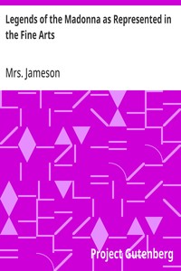 Legends of the Madonna as Represented in the Fine Arts — Mrs. (Anna) Jameson cover