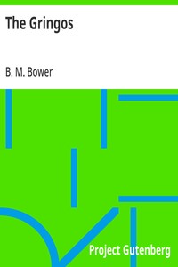 The Gringos: A Story Of The Old California Days In 1849 — B. M. Bower cover