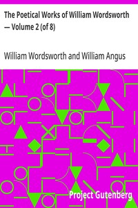 The Poetical Works of William Wordsworth — Volume 2 (of 8) — William Wordsworth cover