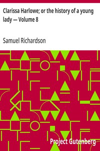 Clarissa Harlowe; or the history of a young lady — Volume 8 — Samuel Richardson cover