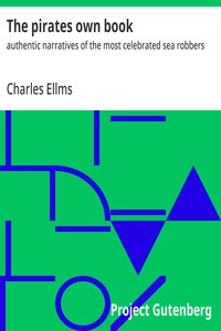 The pirates own book : $b authentic narratives of the most celebrated sea robbers — Charles Ellms cover