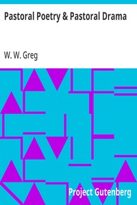 Pastoral Poetry & Pastoral Drama: A Literary Inquiry, with Special Reference to the Pre-Restoration Stage in England — W. W. (Walter Wilson) Greg cover