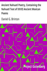 Ancient Nahuatl Poetry, Containing the Nahuatl Text of XXVII Ancient Mexican Poems: Brinton's Library of Aboriginal American Literature Number VII. — Daniel G. (Daniel Garrison) Brinton cover