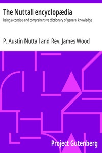The Nuttall encyclopædia : $b being a concise and comprehensive dictionary of general knowledge — P. Austin Nuttall cover