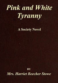 Pink and White Tyranny: A Society Novel — Harriet Beecher Stowe cover