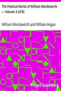 The Poetical Works of William Wordsworth — Volume 3 (of 8) — William Wordsworth cover