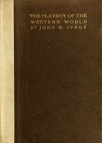 The Playboy of the Western World: A Comedy in Three Acts — J. M. (John Millington) Synge cover