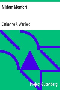 Miriam Monfort: A Novel — Catherine A. (Catherine Ann) Warfield cover