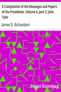 A Compilation of the Messages and Papers of the Presidents. Volume 4, part 2: John Tyler — Anonymous cover
