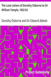The Love Letters of Dorothy Osborne to Sir William Temple, 1652-54 — Dorothy Osborne cover