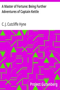 A Master of Fortune: Being Further Adventures of Captain Kettle — C. J. Cutcliffe Hyne cover
