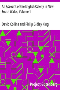 An Account of the English Colony in New South Wales, Volume 1: With Remarks on the Dispositions, Customs, Manners, Etc. of The; Native Inhabitants of That Country. to Which Are Added, Some; Particulars of New Zealand; Compiled, By Permission, From; T — David Collins cover