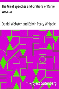 The Great Speeches and Orations of Daniel Webster: With an Essay on Daniel Webster as a Master of English Style — Daniel Webster cover