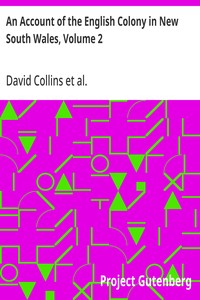 An Account of the English Colony in New South Wales, Volume 2: An Account Of The English Colony In New South Wales, From Its First Settlement In 1788, To August 1801: With Remarks On The Dispositions, Customs, Manners, Etc. Of The Native Inhabitants — David Collins cover