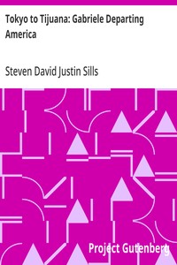 Tokyo to Tijuana: Gabriele Departing America — Steven David Justin Sills cover